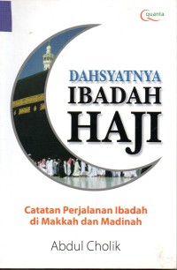Image of Dahsyatnya Ibadah Haji : Catatan Perjalanan Ibadah di Makkah dan Madinah