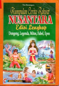 Image of Kumpulan Ceita Rakyat Nusantara : Dongeng Legenda, Mitos, Fabel, Epos
