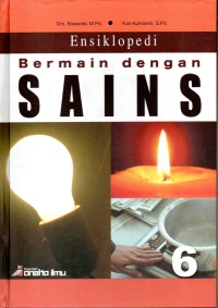 Image of Ensiklopedia : Bermain Dengan SAINS 6