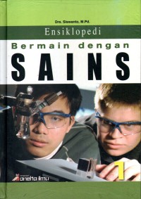 Image of Ensiklopedia : Bermain dengan SAINS 1