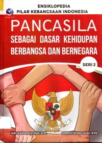 Image of Esiklopedia Pilar Kebangsaan Indonesia : Pancasila Sebagai Dasar Kehidupan Berbangsa dan Bernegara ( SERI 2 )