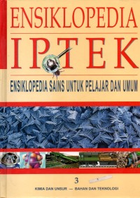 Image of Ensiklopedia IPTEK : Kimia dan Unsur - Bahan dan Teknologi BAB 3 ( Ensiklopedia Sains Untuk Pelajar dan Umum )